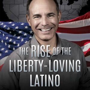 The Rise of the Liberty-Loving Latino A New American Revolution cover art