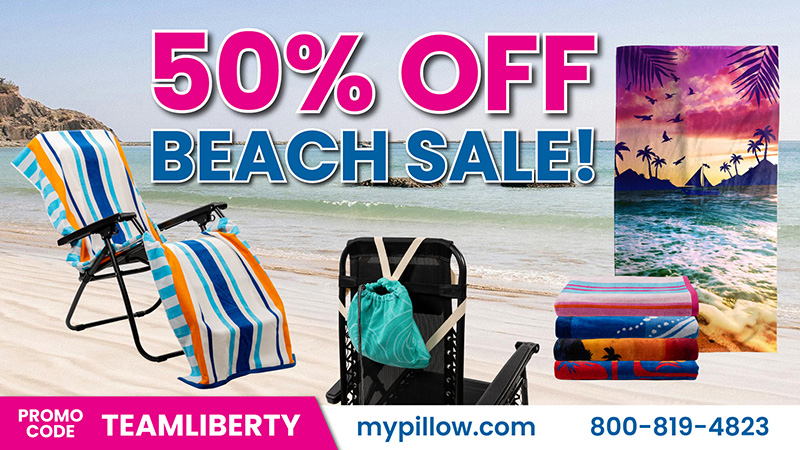 MyPillow Beach Sale 50 percent off and FREE shipping with promo code TeamLiberty MyPillow Beach Sale 50 percent off and FREE shipping with promo code TeamLiberty